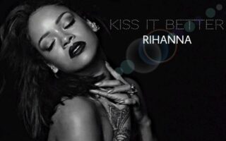 Rihanna — Kiss It Better