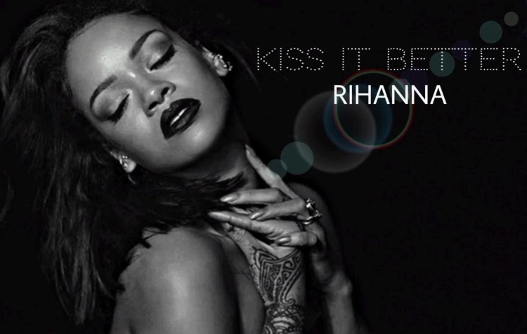Rihanna — Kiss It Better
